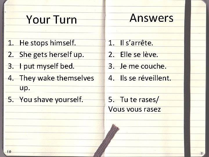 Answers Your Turn 1. 2. 3. 4. He stops himself. She gets herself up.