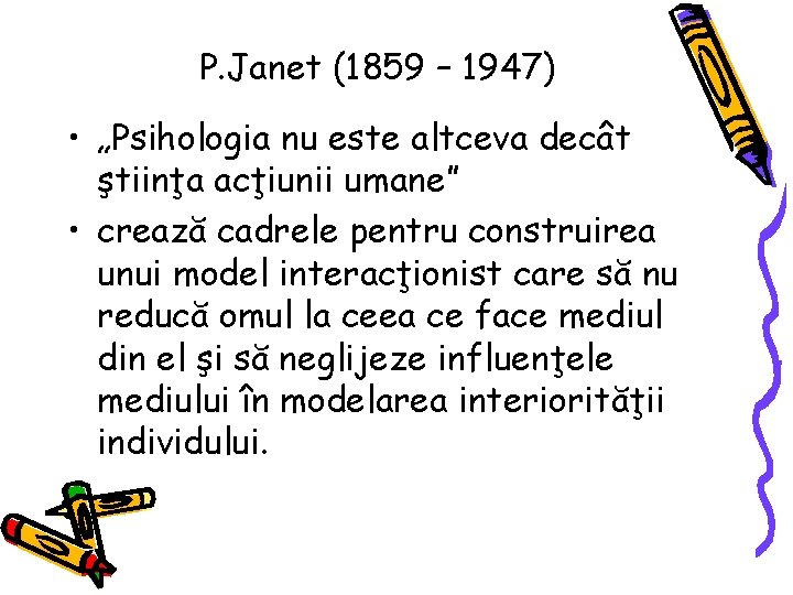 P. Janet (1859 – 1947) • „Psihologia nu este altceva decât ştiinţa acţiunii umane”