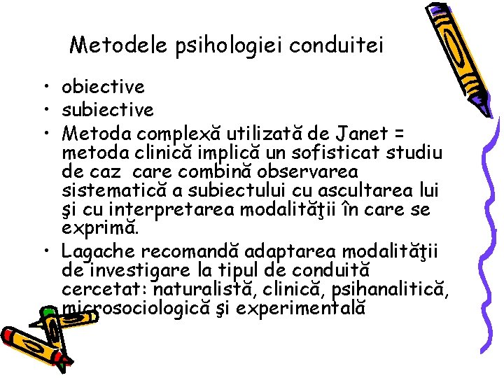 Metodele psihologiei conduitei • obiective • subiective • Metoda complexă utilizată de Janet =