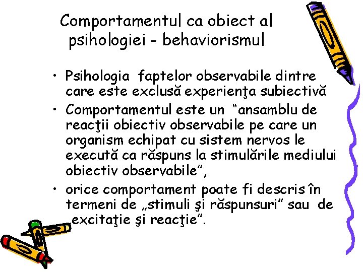 Comportamentul ca obiect al psihologiei - behaviorismul • Psihologia faptelor observabile dintre care este