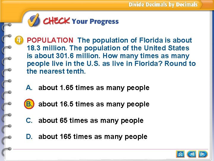 POPULATION The population of Florida is about 18. 3 million. The population of the