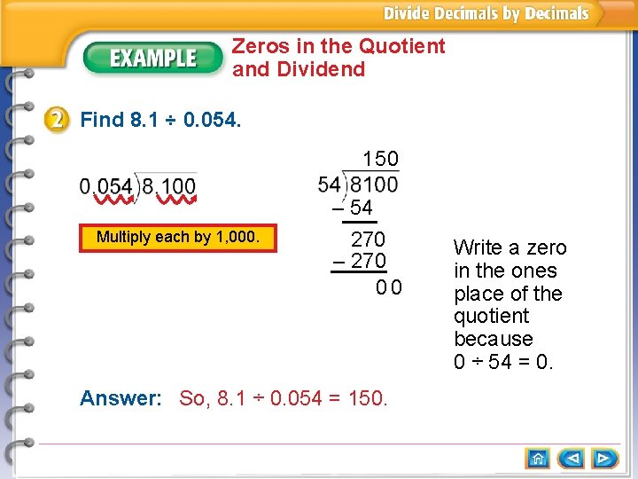 Zeros in the Quotient and Dividend Find 8. 1 ÷ 0. 054. 150 Multiply