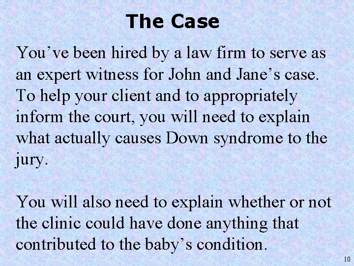 The Case You’ve been hired by a law firm to serve as an expert