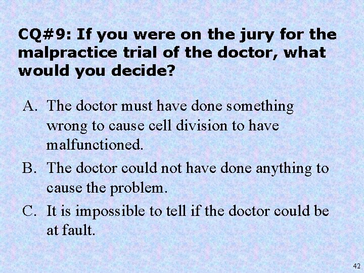 CQ#9: If you were on the jury for the malpractice trial of the doctor,