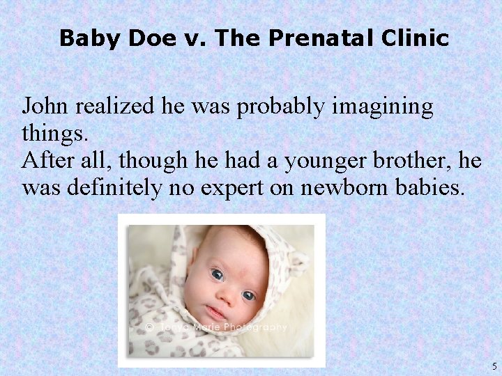 Baby Doe v. The Prenatal Clinic John realized he was probably imagining things. After