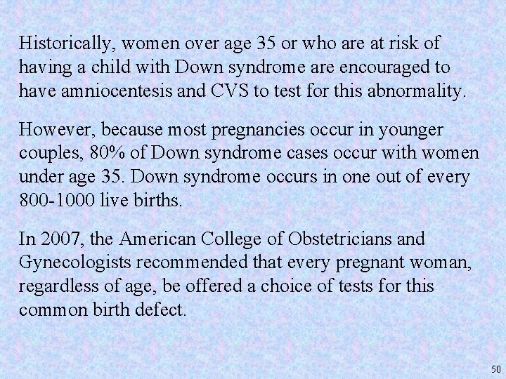 Historically, women over age 35 or who are at risk of having a child