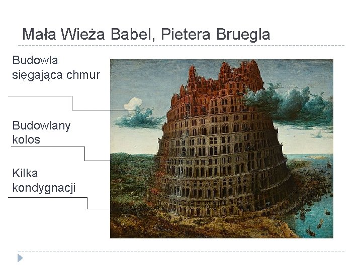 Mała Wieża Babel, Pietera Bruegla Budowla sięgająca chmur Budowlany kolos Kilka kondygnacji 