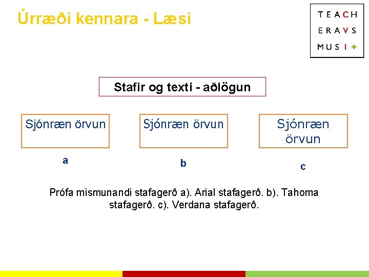 Úrræði kennara - Læsi Stafir og texti - aðlögun Sjónræn örvun a b c