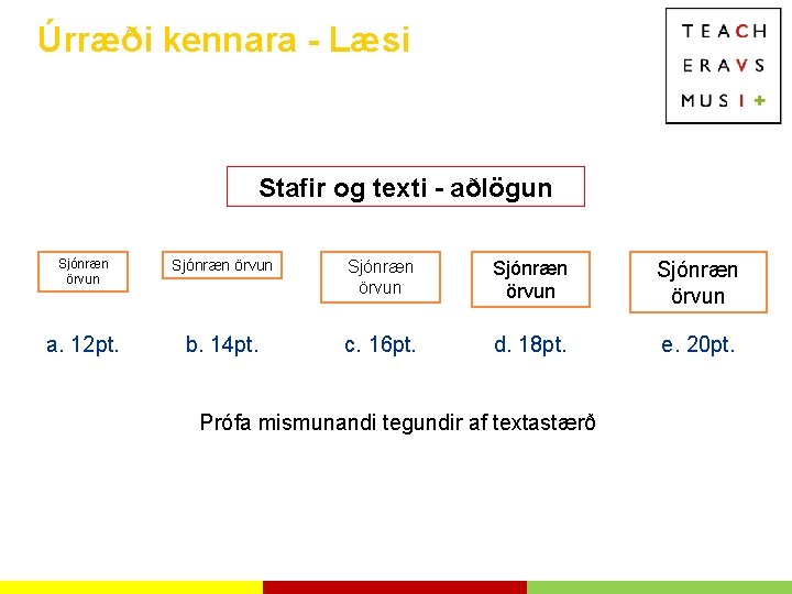 Úrræði kennara - Læsi Stafir og texti - aðlögun Sjónræn örvun Sjónræn örvun a.