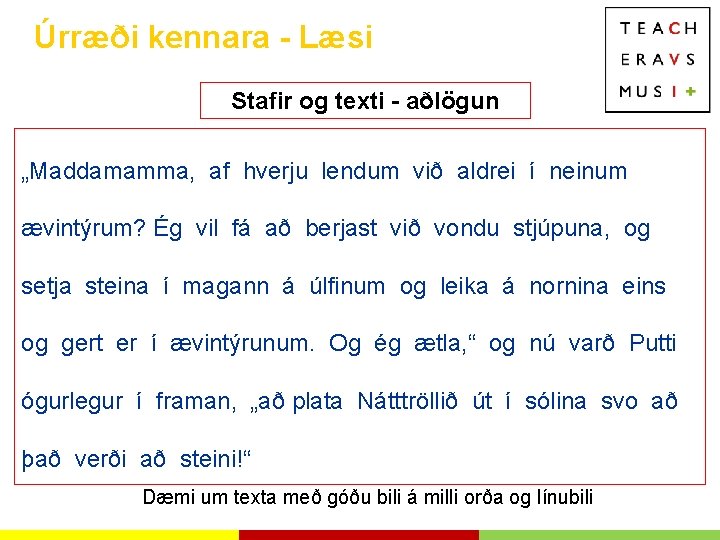 Úrræði kennara - Læsi Stafir og texti - aðlögun „Maddamamma, af hverju lendum við