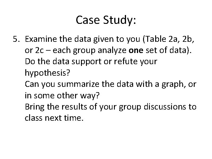 Case Study: 5. Examine the data given to you (Table 2 a, 2 b,