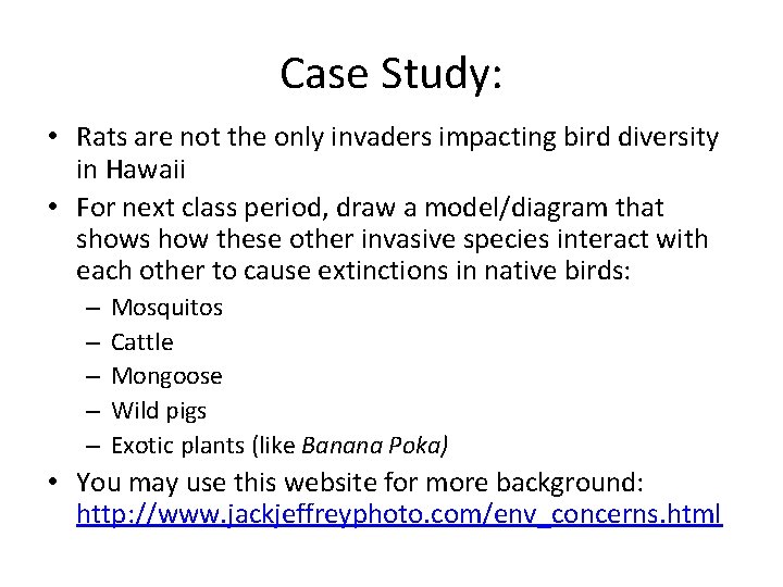 Case Study: • Rats are not the only invaders impacting bird diversity in Hawaii