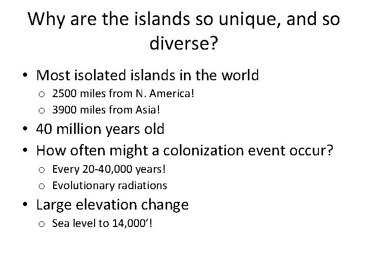 Why are the islands so unique, and so diverse? • Most isolated islands in
