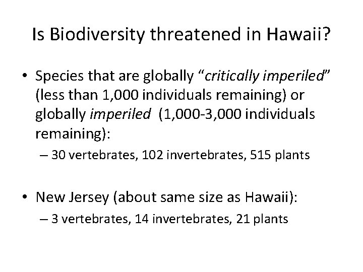 Is Biodiversity threatened in Hawaii? • Species that are globally “critically imperiled” (less than