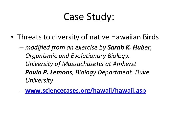 Case Study: • Threats to diversity of native Hawaiian Birds – modified from an