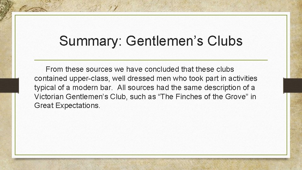 Summary: Gentlemen’s Clubs From these sources we have concluded that these clubs contained upper-class,