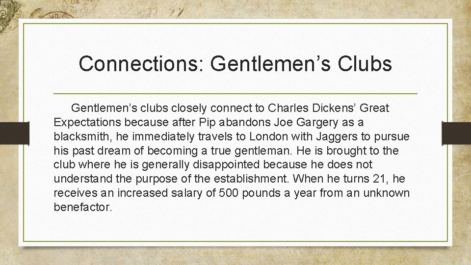 Connections: Gentlemen’s Clubs Gentlemen’s clubs closely connect to Charles Dickens’ Great Expectations because after