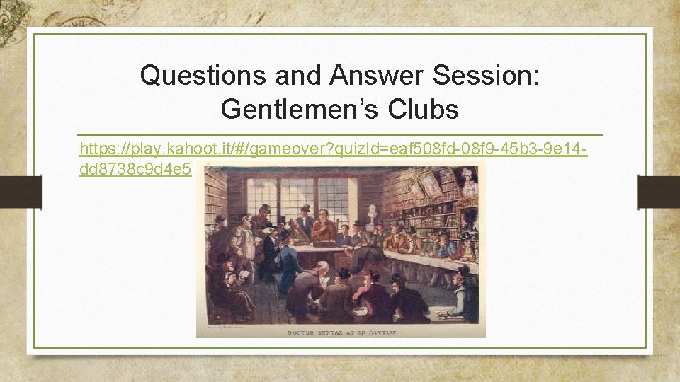 Questions and Answer Session: Gentlemen’s Clubs https: //play. kahoot. it/#/gameover? quiz. Id=eaf 508 fd-08