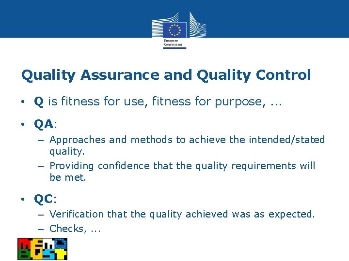 Quality Assurance and Quality Control • Q is fitness for use, fitness for purpose,