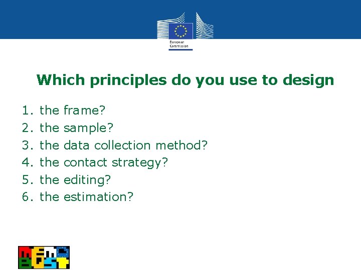 Which principles do you use to design 1. 2. 3. 4. 5. 6. the