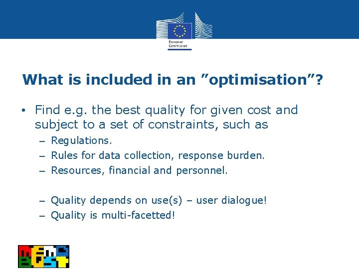 What is included in an ”optimisation”? • Find e. g. the best quality for