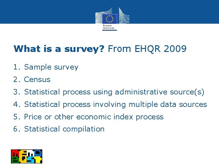 What is a survey? From EHQR 2009 1. Sample survey 2. Census 3. Statistical