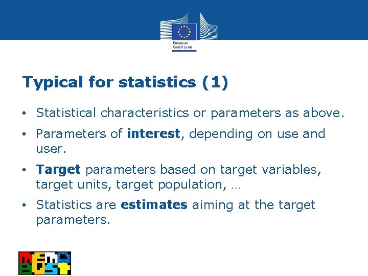 Typical for statistics (1) • Statistical characteristics or parameters as above. • Parameters of