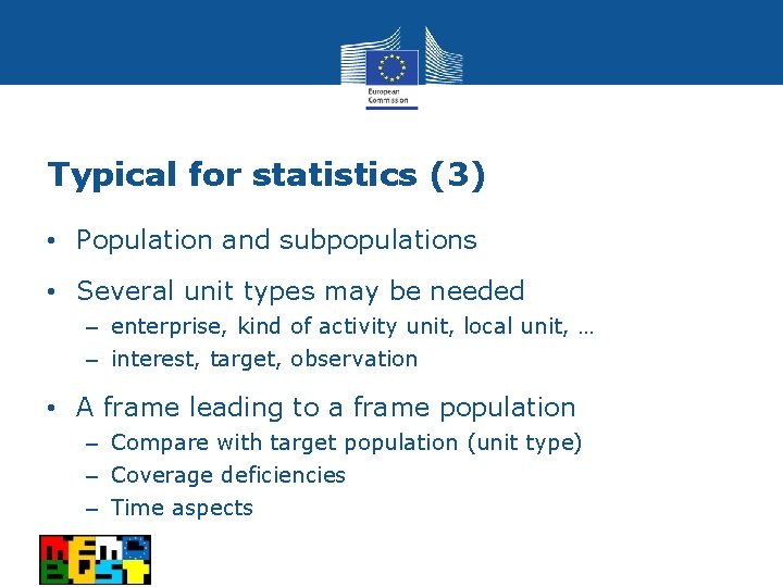 Typical for statistics (3) • Population and subpopulations • Several unit types may be
