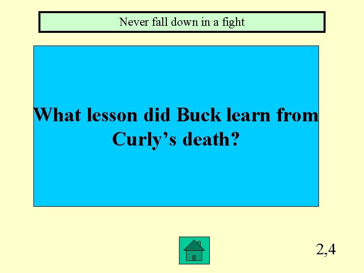 Never fall down in a fight What lesson did Buck learn from Curly’s death?