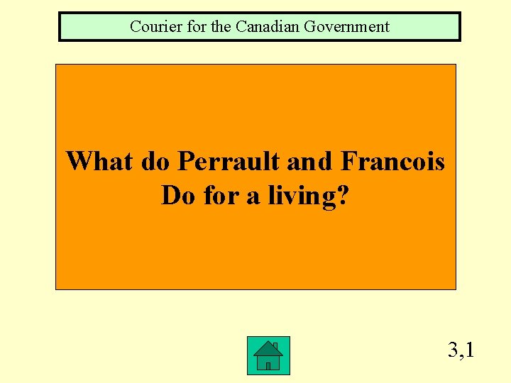 Courier for the Canadian Government What do Perrault and Francois Do for a living?