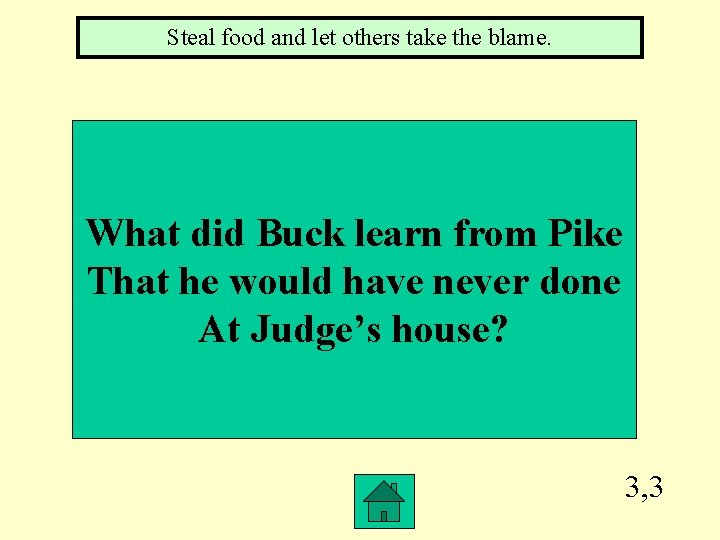 Steal food and let others take the blame. What did Buck learn from Pike