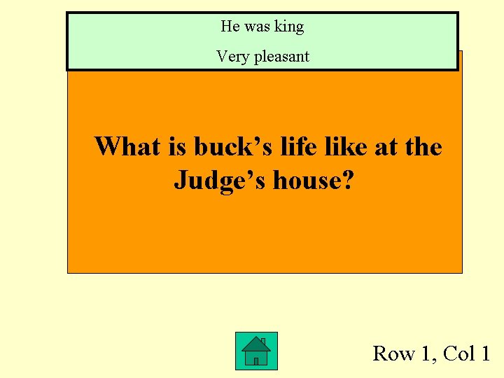He was king Very pleasant What is buck’s life like at the Judge’s house?