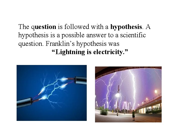 The question is followed with a hypothesis. A hypothesis is a possible answer to
