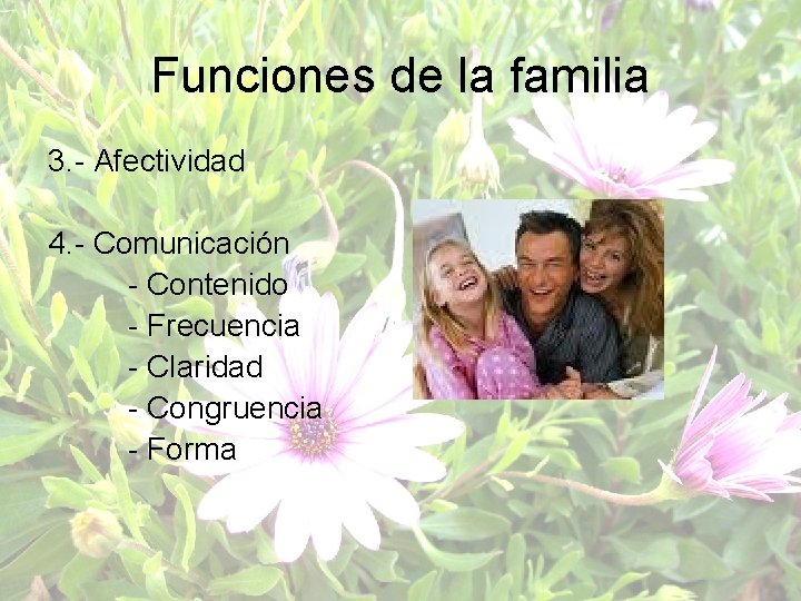 Funciones de la familia 3. - Afectividad 4. - Comunicación - Contenido - Frecuencia