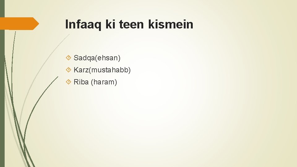 Infaaq ki teen kismein Sadqa(ehsan) Karz(mustahabb) Riba (haram) 