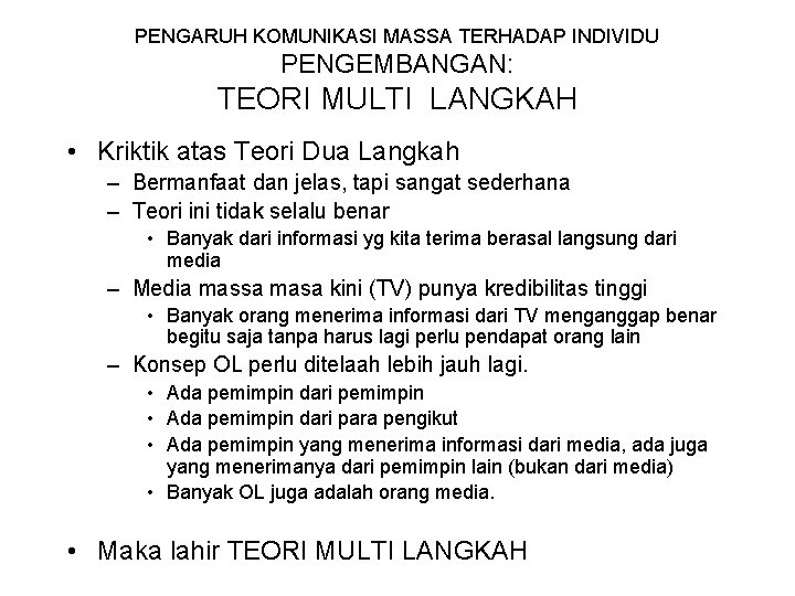 PENGARUH KOMUNIKASI MASSA TERHADAP INDIVIDU PENGEMBANGAN: TEORI MULTI LANGKAH • Kriktik atas Teori Dua
