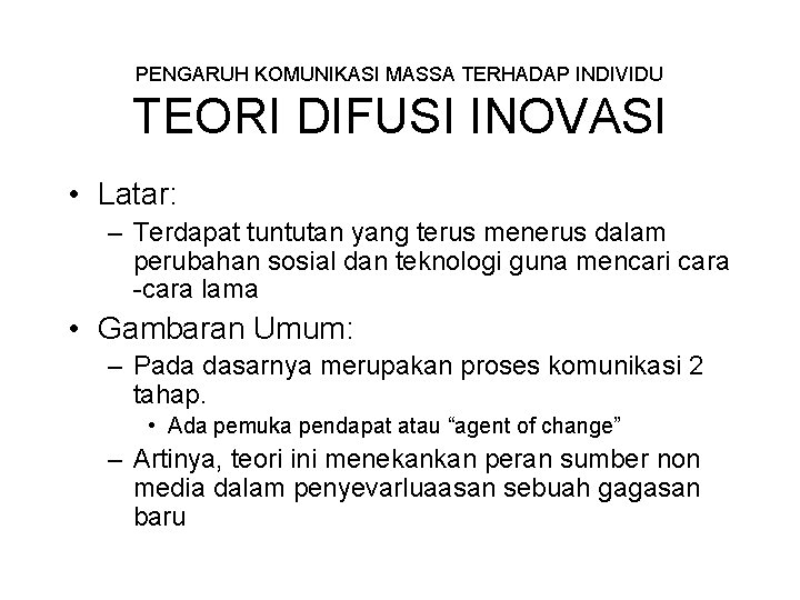 PENGARUH KOMUNIKASI MASSA TERHADAP INDIVIDU TEORI DIFUSI INOVASI • Latar: – Terdapat tuntutan yang