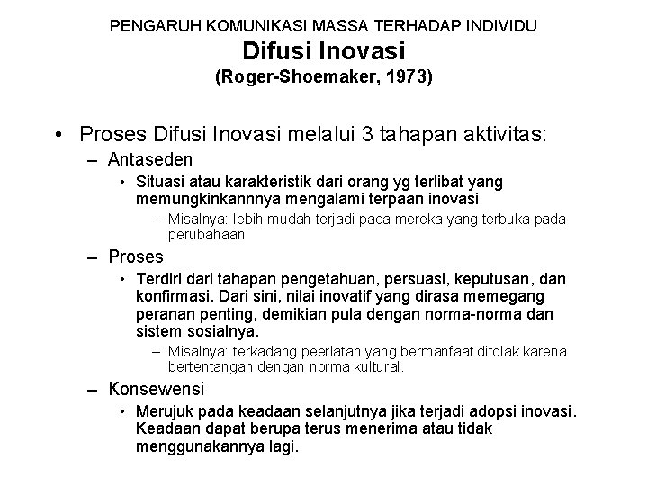 PENGARUH KOMUNIKASI MASSA TERHADAP INDIVIDU Difusi Inovasi (Roger-Shoemaker, 1973) • Proses Difusi Inovasi melalui