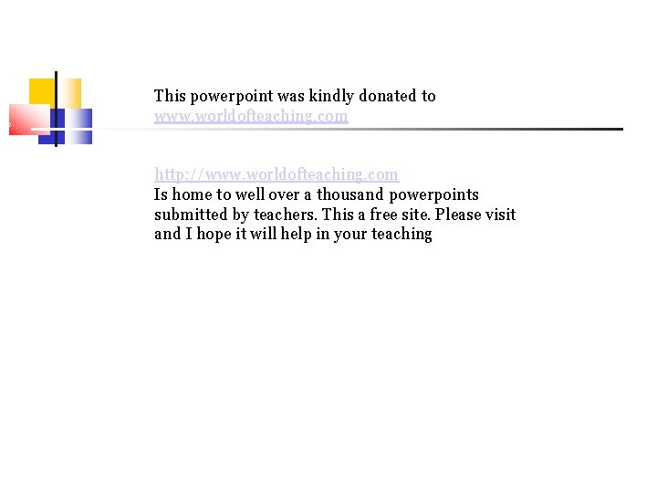 This powerpoint was kindly donated to www. worldofteaching. com http: //www. worldofteaching. com Is