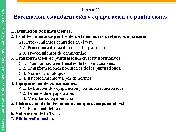 TEMA 7: BAREMACIÓN ESTANDARIZACIÓN EQUIPARACIÓN PUNTUACIONES Tema 7 Baremación, estandarización y equiparación de puntuaciones