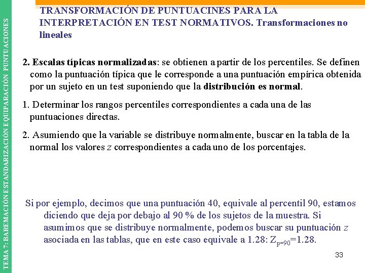 TEMA 7: BAREMACIÓN ESTANDARIZACIÓN EQUIPARACIÓN PUNTUACIONES TRANSFORMACIÓN DE PUNTUACINES PARA LA INTERPRETACIÓN EN TEST