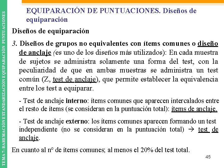 TEMA 7: BAREMACIÓN ESTANDARIZACIÓN EQUIPARACIÓN PUNTUACIONES EQUIPARACIÓN DE PUNTUACIONES. Diseños de equiparación 3. Diseños
