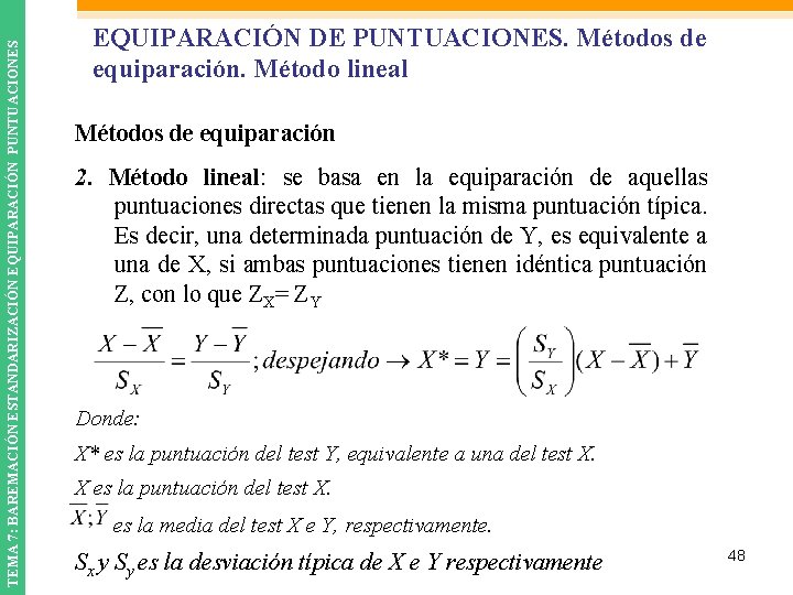 TEMA 7: BAREMACIÓN ESTANDARIZACIÓN EQUIPARACIÓN PUNTUACIONES EQUIPARACIÓN DE PUNTUACIONES. Métodos de equiparación. Método lineal