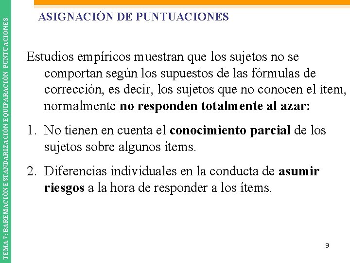 TEMA 7: BAREMACIÓN ESTANDARIZACIÓN EQUIPARACIÓN PUNTUACIONES ASIGNACIÓN DE PUNTUACIONES Estudios empíricos muestran que los
