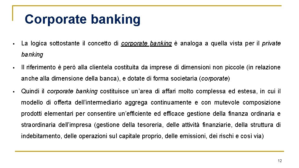 Corporate banking § La logica sottostante il concetto di corporate banking è analoga a