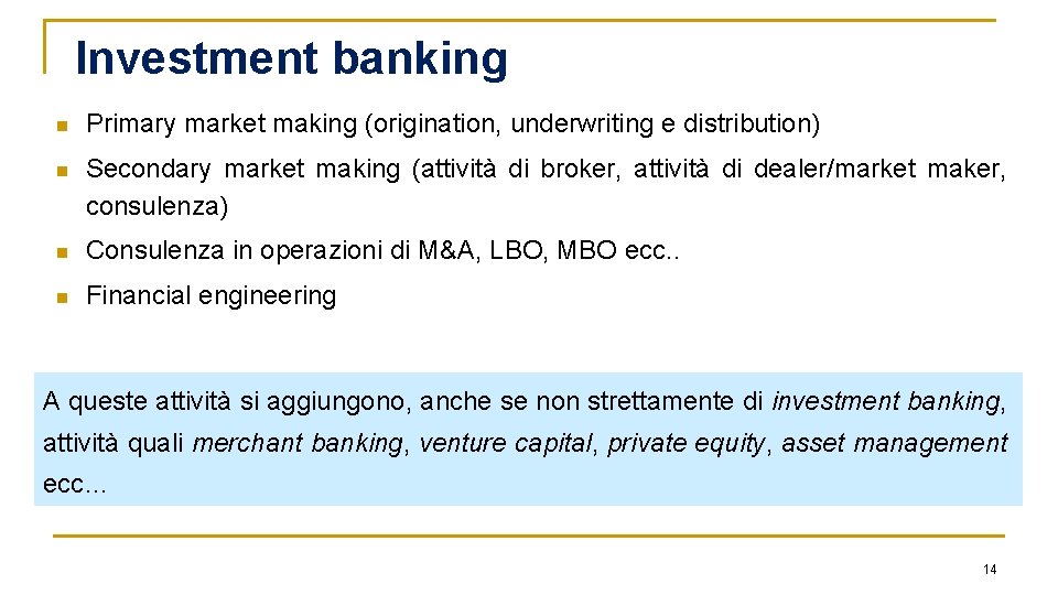 Investment banking n Primary market making (origination, underwriting e distribution) n Secondary market making