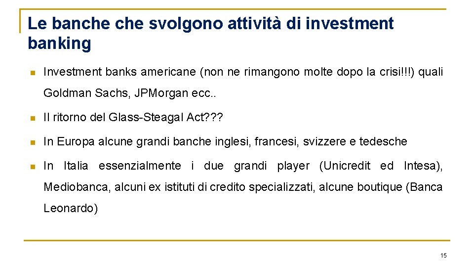 Le banche svolgono attività di investment banking n Investment banks americane (non ne rimangono