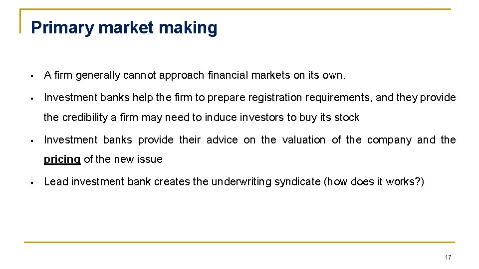 Primary market making § A firm generally cannot approach financial markets on its own.