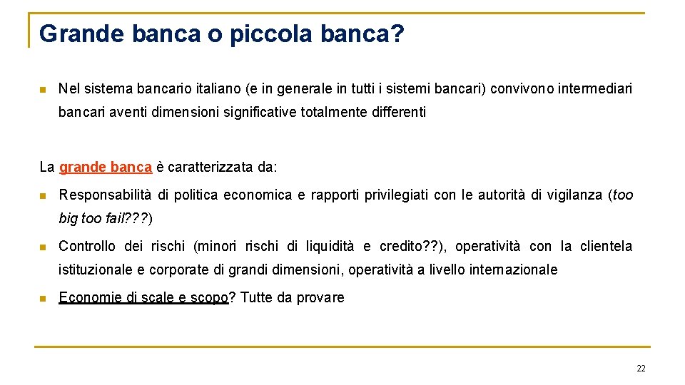 Grande banca o piccola banca? n Nel sistema bancario italiano (e in generale in