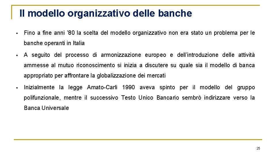 Il modello organizzativo delle banche § Fino a fine anni ’ 80 la scelta